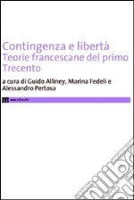 Contigenza e libertà. Teorie francescane del primo Trecento libro