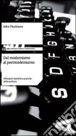 Dal modernismo al postmodernismo. Riflessioni teoriche e pratiche della scrittura