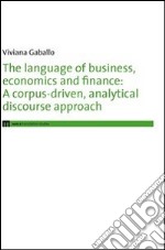 The language of business, economics and finance. A corpus-driven, analytical discourse approach