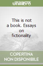 This is not a book. Essays on fictionality