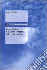 Gianni Celati e la teoria letteraria del vento volatore libro