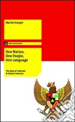 On nation, one people, one language. The story of Indonesia & Bahasa Indonesia libro