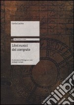 Libri runici del computo. Il calendario di Bologna e i suoi analoghi europei libro