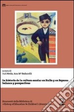 La historia de la cultura escolar en Italia y en España. Balance y perspectivas libro