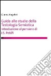 Guida allo studio della testologia semiotica. Introduzione al pensiero di J. S. Petofi libro