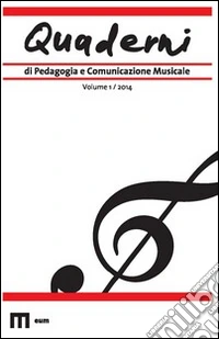 Quaderni di pedagogia e comunicazione musicale (2014). Vol. 1 libro
