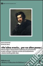 «Un'altra scuola... per un altro paese». Ottavio Gigli e l'associazione nazionale per la fondazionie di asili rurali per l'infanzia... libro