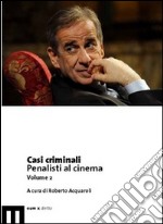 Casi criminali. Penalisti al cinema. Vol. 2 libro