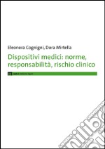 Dispositivi medici. Norme, responsabilità, rischio clinico libro