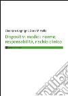 Dispositivi medici. Norme, responsabilità, rischio clinico libro