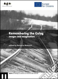 Remembering the Gulag. Images and imagination libro