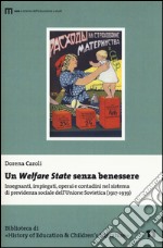 Un Welfare State senza benessere. Insegnanti, impiegati, operai e contadini nel sistema di previdenza sociale dell'Unione Sovietica (1917-1939) libro