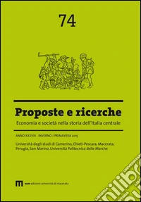 Proposte e ricerche. Economia e società nella storia dell'Italia centrale (2015). Vol. 74: Inverno/primavera libro