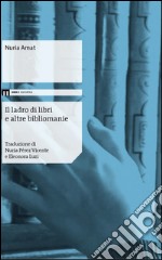 Il ladro di libri e altre bibliomanie libro