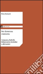 Per doverosa memoria. Campana, Battelli, Billanovich, Kristeller e altri nomi