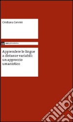 Apprendere le lingue a distanze variabili: un approccio umanistico libro