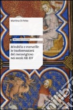 Mirabilia e merveille. Le trasformazioni del meraviglioso nei secoli XII-XV libro