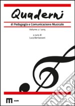 Quaderni di pedagogia e comunicazione musicale (2015). Vol. 2 libro