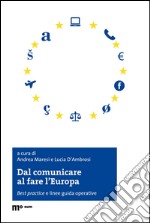 Dal comunicare al fare l'Europa. Best practice e linee guida operative libro