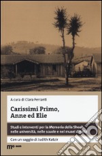 Carissimi Primo, Anne ed Elie. Studi e interventi per la Memoria della Shoah nelle università, nelle scuole e nei musei d'Italia. Con DVD video libro