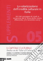 La valorizzazione dell'eredità culturale in Italia. Atti del Convegno di studi in occasione del 5° anno della rivista (Macerata, 5-6- novembre 2015) libro