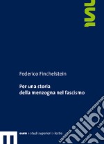 Per una storia della menzogna nel fascismo libro