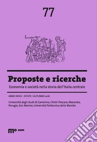 Proposte e ricerche. Economia e società nella storia dell'Italia centrale (2016). Vol. 77: Estate/autunno libro