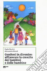 Genitori in divenire: affiancare la crescita dei bambini e delle bambine