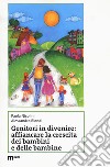 Genitori in divenire: affiancare la crescita dei bambini e delle bambine libro