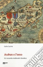 Audun e l'orso. Un racconto medievale islandese libro