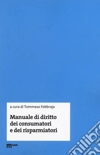 Manuale di diritto dei consumatori e dei risparmiatori