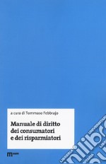 Manuale di diritto dei consumatori e dei risparmiatori libro