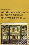 Introduzione alla storia del diritto pubblico in Germania (XVI-XXI sec.) libro di Stolleis Michael