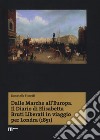 Dalle Marche all'Europa. Il diario di Elisabetta Bruti Liberati in viaggio per Londra (1851) libro