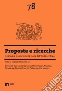 Proposte e ricerche. Economia e società nella storia dell'Italia centrale (2017). Vol. 78: Inverno/primavera libro