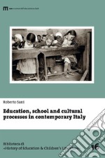 Education, school and cultural processes in contemporary Italy libro