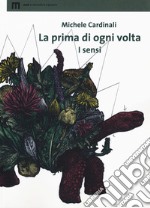 La prima di ogni volta. I sensi libro