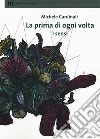 La prima di ogni volta. I sensi libro