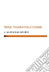 Verso l'economia circolare libro di Paolini A. (cur.)