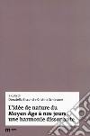 L'idée de nature du Moyen Âge à nos jours: une harmonie dissonante libro