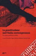 La prostituzione nell'Italia contemporanea. Tra storie, politiche e diritti