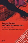 La prostituzione nell'Italia contemporanea. Tra storie, politiche e diritti libro