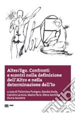 Alter/ego. Confronti e scontri nella definizione dell'altro