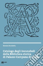 Catalogo degli incunaboli della Biblioteca storica di Palazzo Campana di Osimo