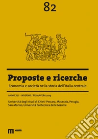 Proposte e ricerche. Economia e società nella storia dell'Italia centrale (2019). Vol. 82: Inverno/primavera libro