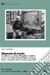 Memorie di scuola. Contributo a una storia delle pratiche didattiche ed educative nelle scuole marchigiane attraverso le testimonianze di maestri e maestre (1945-1985) libro