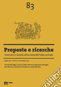 Proposte e ricerche. Economia e società nella storia dell'Italia centrale (2019). Vol. 83: Estate/Autunno libro