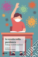 La scuola nella pandemia. Dialogo multidisciplinare libro