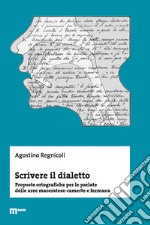 Scrivere il dialetto. Proposte ortografiche per le parlate delle aree maceratese-camerte e fermana