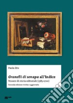 Granelli di senapa all'indice. Tessere di storia editoriale (1585-1700) libro